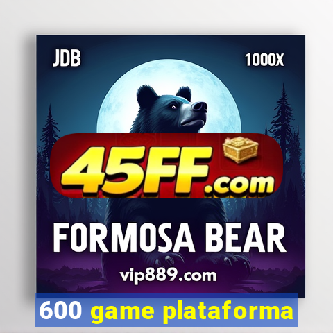 600 game plataforma